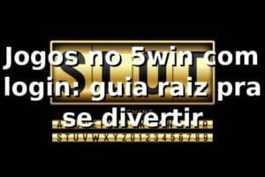 Jogos no 5win com login: guia raiz pra se divertir 🎮