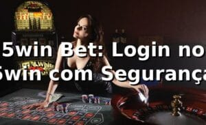 5win Bet: Login no 5win com Segurança